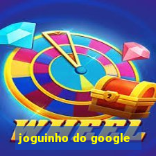 joguinho do google